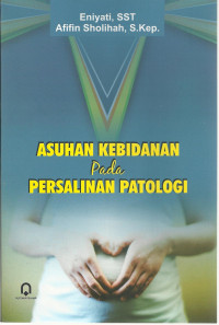 Image of Asuhan Kebidanan pada Persalinan Patologi