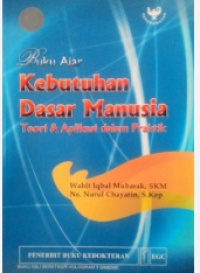 Image of Buku Ajar : Kebutuhan Dasar Manusia : Teori & Aplikasi dalam Praktik