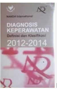 Image of Diagnosis Keperawatan : Definisi dan Klasifikasi 2012 - 2014
