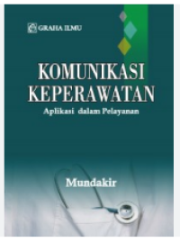 Image of Komunikasi Keperawatan : Aplikasi dalam Pelayanan