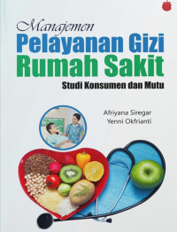 Image of Manajemen Pelayanan Gizi Rumah Sakit : Studi Konsumen dan Mutu